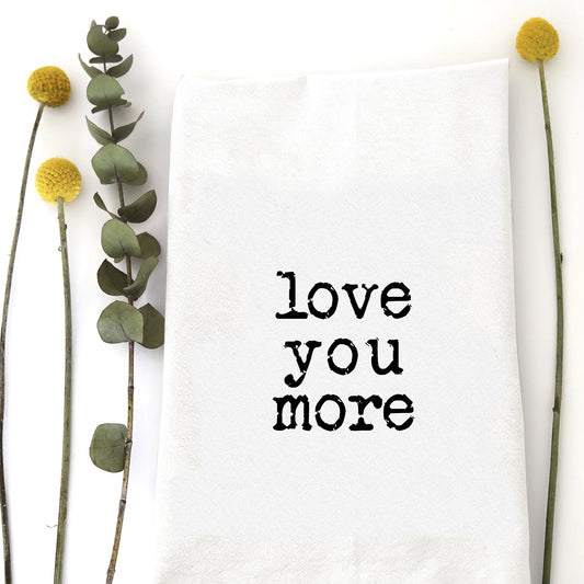 Love You More Tea Towel