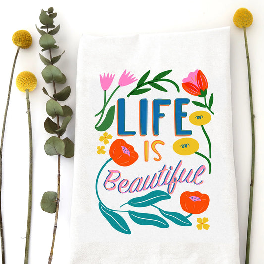 Life is Beautiful Tea Towel