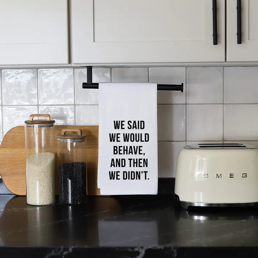 Behave Tea Towel