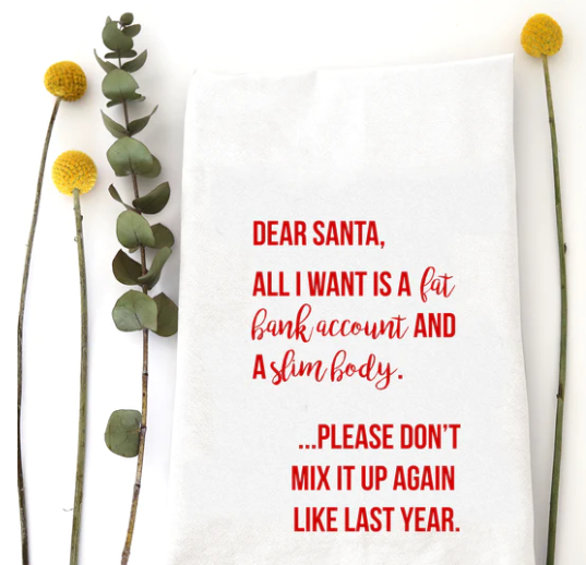Dear Santa I Want It All T-Towel