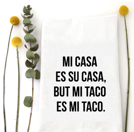 Mi Casa Es Sue Casa Tea Towel