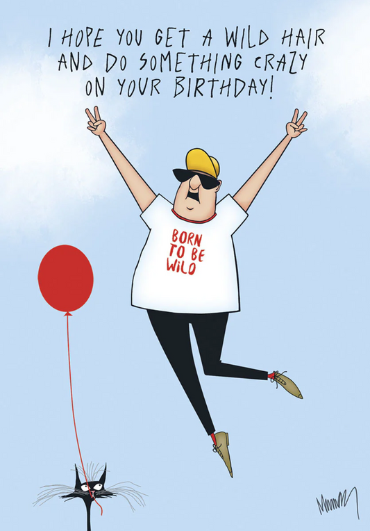 Birthday Card- 'I Hope You Get a Wild Hair'