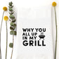 All Up in My Grill Tea Towel