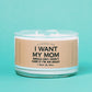 Whiskey River Soap Co. A Candle for I Want My Mom