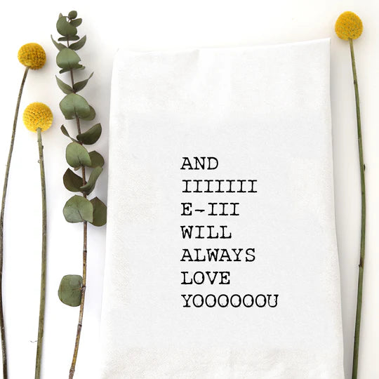 And I Will Always Love You Tea Towel