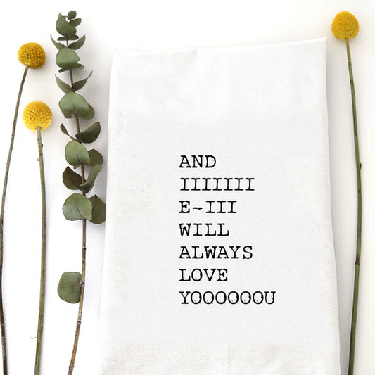 And I Will Always Love You Tea Towel