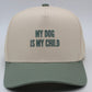 My Dog is My Child Trucker Hat
