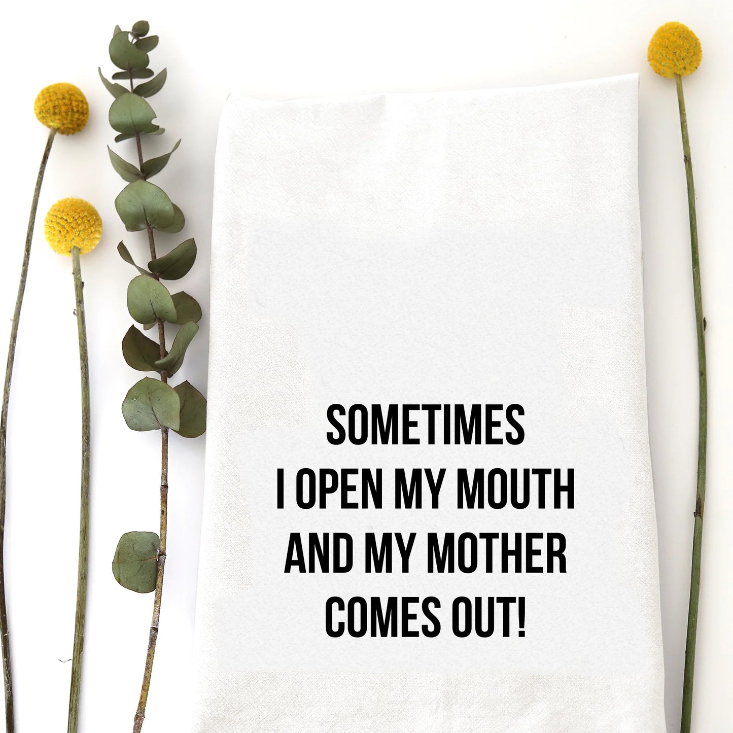 Sometimes Mother Tea Towel