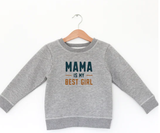 Mama Is My Best Girl Sweatshirt