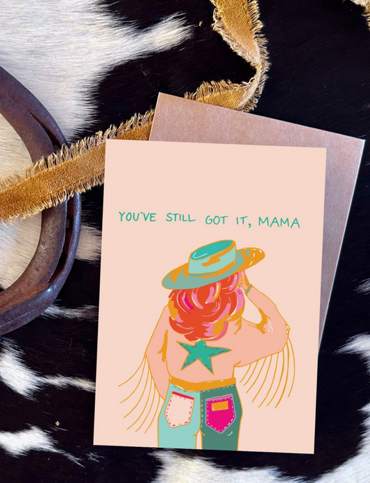 Youve Still Got It Mama Card